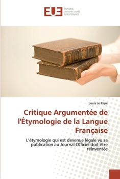 Paperback Critique Argumentée de l'Étymologie de la Langue Française [French] Book
