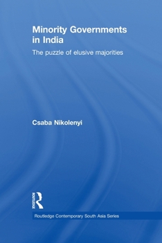 Paperback Minority Governments in India: The Puzzle of Elusive Majorities Book