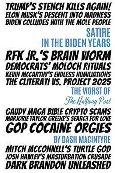 Paperback Satire In The Biden Years: The Worst Of The Halfway Post Book