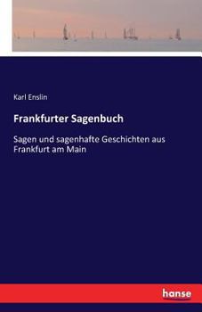 Paperback Frankfurter Sagenbuch: Sagen und sagenhafte Geschichten aus Frankfurt am Main [German] Book