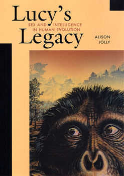 Paperback Lucy's Legacy Lucy's Legacy: Sex and Intelligence in Human Evolution Sex and Intelligence in Human Evolution Book