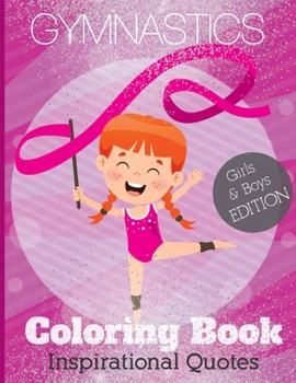 Paperback Gymnastics coloring book Inspirational Quotes: +40 Pages Full of Fun Gymnast coloring sheets With InspirationaL & motivational saying, and More Cute D Book