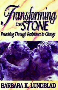 Paperback Transforming the Stone: Preaching Through Resistance to Change Book