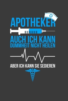 Apotheker auch ich kann Dummheit nicht heilen aber ich kann sie sedieren: Jahres-Kalender für das Jahr 2020 Terminplaner Organizer (German Edition)