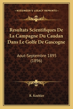 Paperback Resultats Scientifiques De La Campagne Du Caudan Dans Le Golfe De Gascogne: Aout-Septembre 1895 (1896) [French] Book