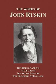 The Bible of Amiens, Valle Crucis, the Art of England, the Pleasures of England - Book #33 of the Cambridge Library Collection - Works of John Ruskin