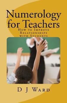 Paperback Numerology for Teachers: How to Improve Relationships with Students Book