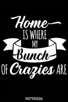 Paperback Home is where my bunch of cragies are Notebook: Blank Composition Book, family journal, Notebook for family: Lined Notebook / Journal Gift, 110 Pages, Book