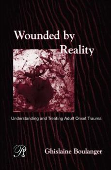 Wounded By Reality: Understanding and Treating Adult Onset Trauma (Psychoanalysis in a New Key Book) - Book  of the Psychoanalysis in a New Key