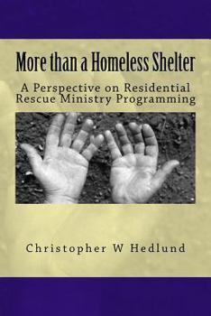 Paperback More than a Homeless Shelter: A Perspective on Residential Rescue Ministry Programming Book