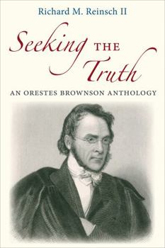Paperback Seeking the Truth: An Orestes Brownson Anthology Book
