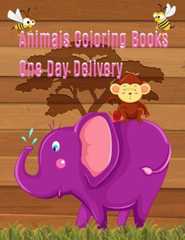 Animals Coloring Books One Day Delivery: Coloring & Activity Book, Preschool Coloring Book, kids relax design for students: younger kids for learn anatomy dog, cat, hourse, turtle, frog, bird, fish, E