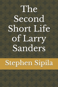 Paperback The Second Short Life of Larry Sanders Book