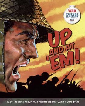 Paperback Up and at 'Em!: 10 of the Most Battle-Scarred War Picture Library Comic Books Ever!. Edited by Steve Holland Book