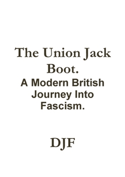 Paperback The Union Jack Boot. A Modern British Journey Into Fascism. Book