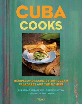 Hardcover Cuba Cooks: Recipes and Secrets from Cuban Paladares and Their Chefs Book