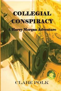 Paperback Collegial Conspiracy: A Harry Morgan Adventure Book