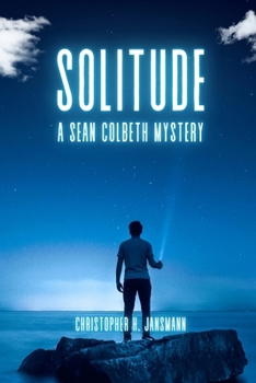 Solitude: A Sean Colbeth Mystery (Sean Colbeth Investigates)