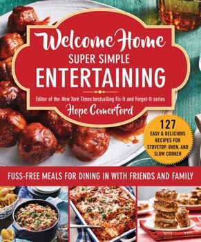 Paperback Welcome Home Super Simple Entertaining: Fuss-Free Meals for Dining in with Friends and Family Book