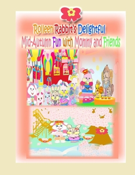 Paperback Rolleen Rabbit's Delightful Mid-Autumn Fun with Mommy and Friends Book