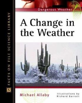 Hardcover A Change in the Weather (Facts on File Dangerous Weather Series) Book