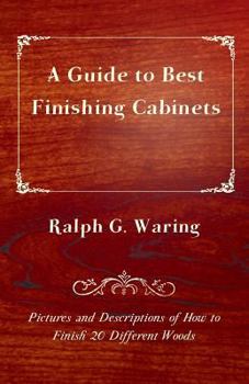 Paperback A Guide to Best Finishing Cabinets - Pictures and Descriptions of How to Finish 20 Different Woods Book