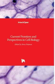 Hardcover Current Frontiers and Perspectives in Cell Biology Book