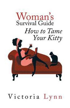 Paperback Woman's Survival Guide: How to Tame Your Kitty Book