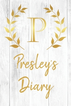 Paperback Presley's Diary: Personalized Diary for Presley / Journal / Notebook - P Monogram Initial & Name - Great Christmas or Birthday Gift Book