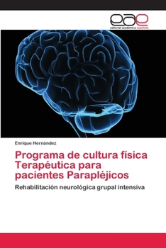 Programa de cultura física Terapéutica para pacientes Parapléjicos: Rehabilitación neurológica grupal intensiva