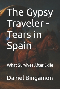 The Gypsy Traveler - Tears in Spain: What Survives After Exile