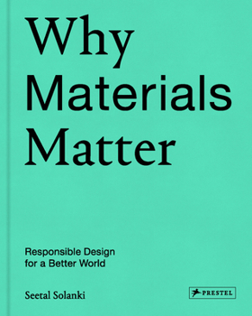 Hardcover Why Materials Matter: Responsible Design for a Better World Book