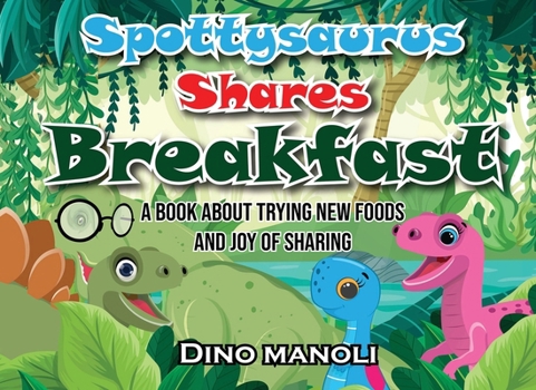 Paperback Spottysaurus Shares Breakfast: A book about trying new foods and the joy of sharing Book