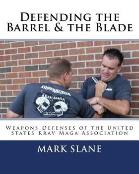 Paperback Defending the Barrel & the Blade: : Weapons Defenses of the United States Krav Maga Association Book