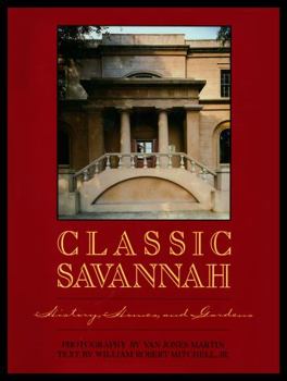 Hardcover Classic Savannah: History, Homes, and Gardens Book