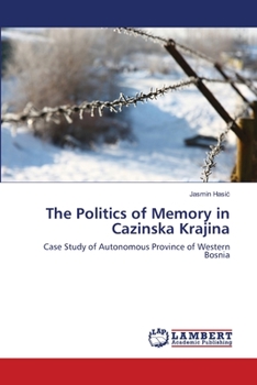 Paperback The Politics of Memory in Cazinska Krajina Book