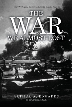 Paperback The War We Almost Lost: How We Came Close to Losing World War II Book