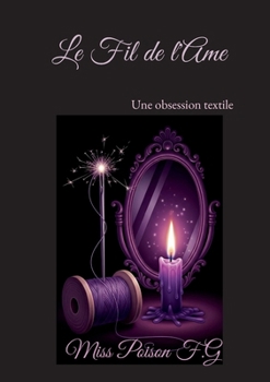 Paperback Le Fil de l'Ame: Une obsession textile [French] Book