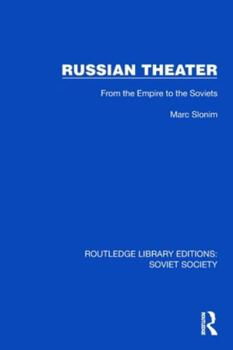 Russian Theater: From the Empire to the Soviets (Routledge Library Editions: Soviet Society)