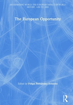 The European Opportunity - Book  of the An Expanding World: The European Impact on World History, 1450 to 1800