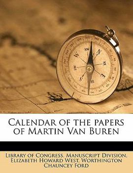 Paperback Calendar of the papers of Martin Van Buren Book