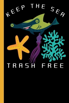 Paperback Keep The Sea Trash Free: Save The Ocean Life Sketchbook To Draw and Write in Book