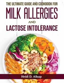 Paperback The Ultimate Guide and Cookbook for Milk Allergies and Lactose Intolerance Book