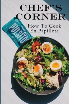 Paperback Chef's Corner: How To Cook En Papillote: En Papillote Cooking Temperature Book