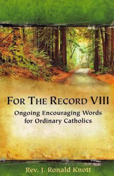 Paperback For The Record VIII: Ongoing Encouraging Words for Ordinary Catholics Book