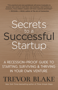 Paperback Secrets to a Successful Startup: A Recession-Proof Guide to Starting, Surviving & Thriving in Your Own Venture Book