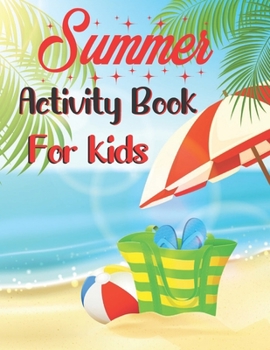Paperback Summer activity book for kids: Fun and Relaxing Beach Vacation Scenes and Beautiful Summer Designs Book