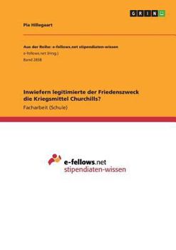 Paperback Inwiefern legitimierte der Friedenszweck die Kriegsmittel Churchills? [German] Book