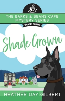 Shade Grown (Barks & Beans Cafe Cozy Mystery) - Book #8 of the Barks & Beans Cafe Cozy Mystery