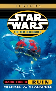 Dark Tide II: Ruin (Star Wars: The New Jedi Order, #3) - Book #3 of the Star Wars: The New Jedi Order